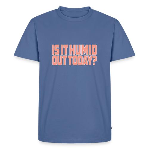 Is It Humid Out Today? - coral - Men's Premium T-Shirt