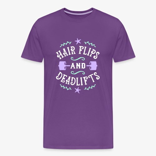 Hair Flips And Deadlifts - Men's Premium T-Shirt