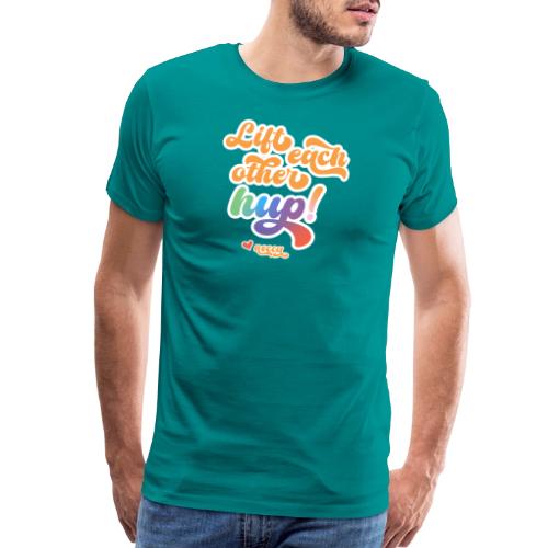 Lift each other hup! - Men's Premium T-Shirt