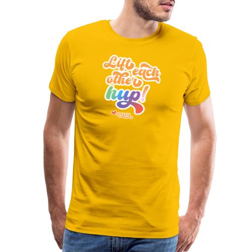 Lift each other hup! - Men's Premium T-Shirt