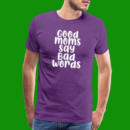 Good Moms Say Bad Words - Men's Premium T-Shirt