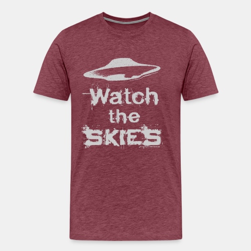 Watch the Skies UFO Flying Saucer Slogan - Men's Premium T-Shirt