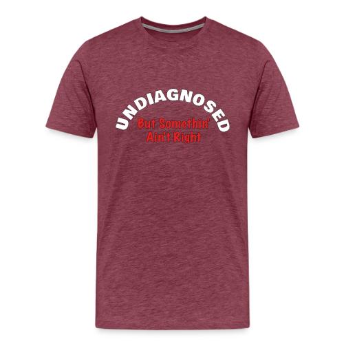 Undiagnosed - Men's Premium T-Shirt