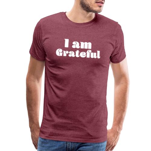 I Am Grateful Affirmation Quote Merch - Men's Premium T-Shirt