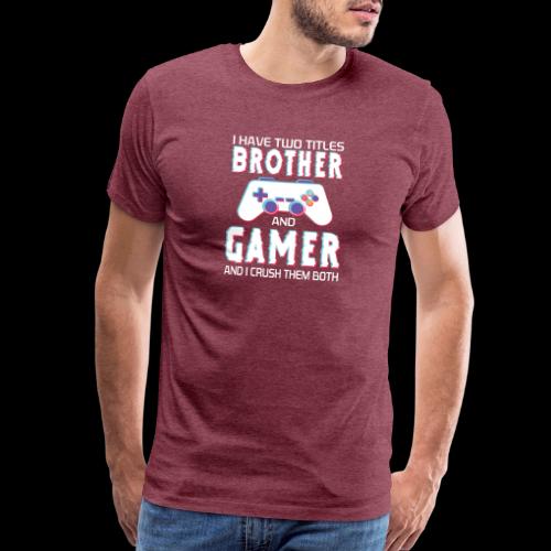 Brother & Gamer: Crushing Both - Men's Premium T-Shirt