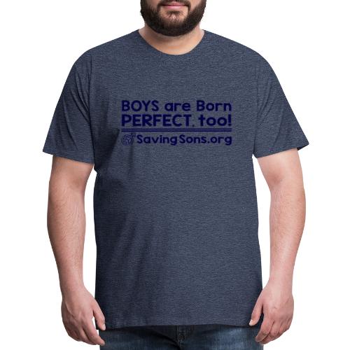 Boys Born Perfect, Too - Men's Premium T-Shirt