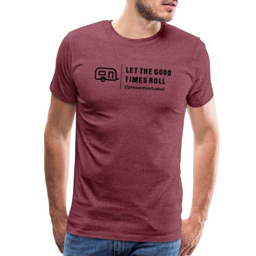 Let The Good Times Roll - Men's Premium T-Shirt