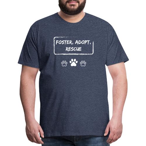 Foster, Adopt, Rescue - Men's Premium T-Shirt