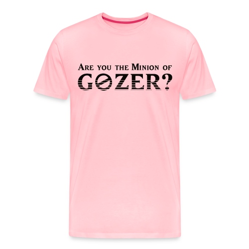 Are you the minion of Gozer? - Men's Premium T-Shirt