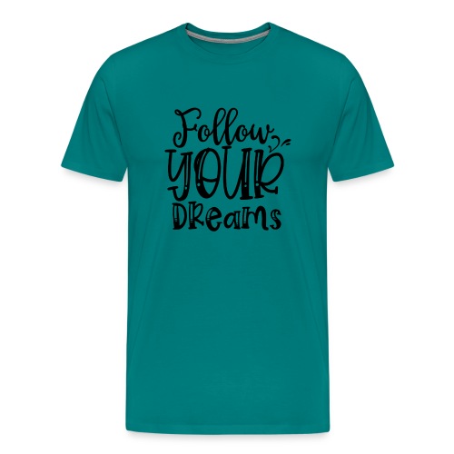 Follow Your Dreams - Men's Premium T-Shirt