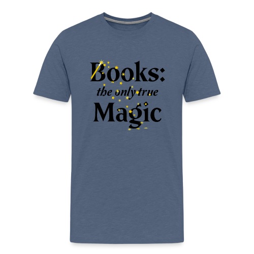 BOOKS Only true magic - Men's Premium T-Shirt
