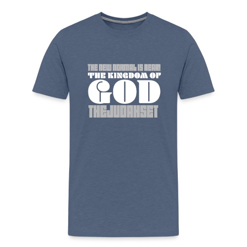 The New Normal is Near! The Kingdom of God - Men's Premium T-Shirt