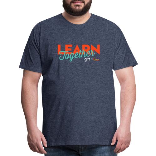 Learn Together - Men's Premium T-Shirt