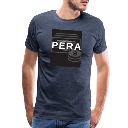 Magtrabaho Para Magka Pera - Men's Premium T-Shirt