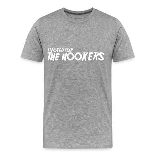 I Voted For The Hookers - Men's Premium T-Shirt