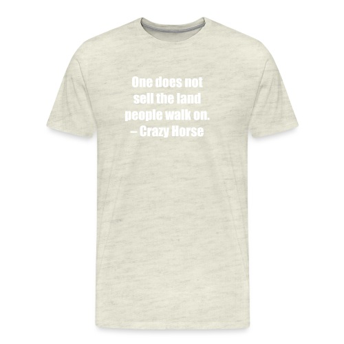 One Does Not Sell The Land People Walk On. - Men's Premium T-Shirt