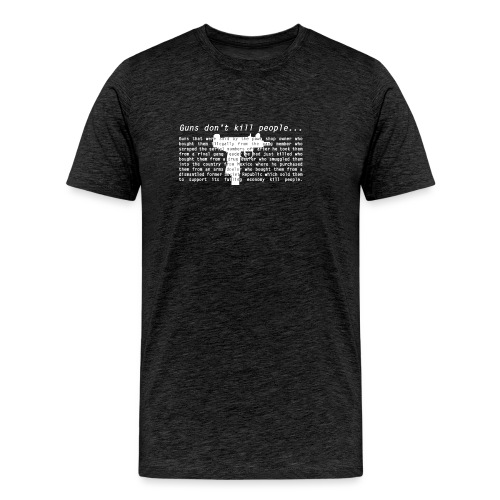 Guns Don't Kill People - Men's Premium T-Shirt