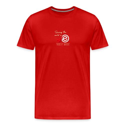 Thirsty Work Dark - Men's Premium T-Shirt