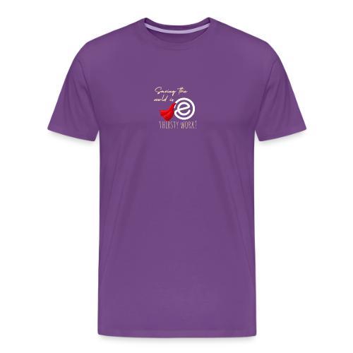 Thirsty Work Dark - Men's Premium T-Shirt