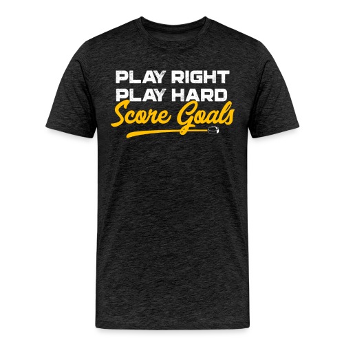 Play Right. Play Hard. Score Goals - Men's Premium T-Shirt