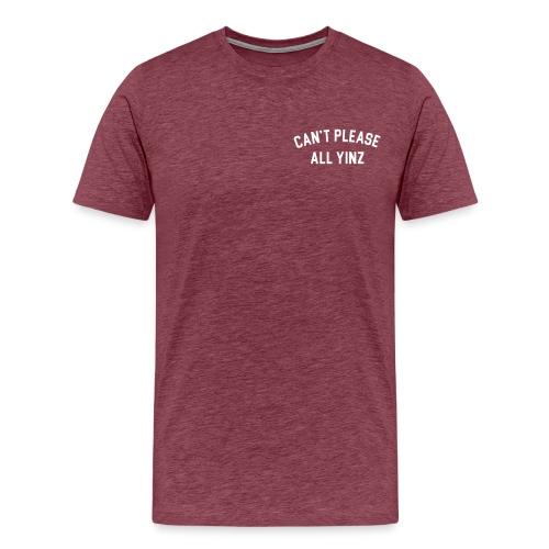 Can't Please All Yinz (White Print) (LB) - Men's Premium T-Shirt