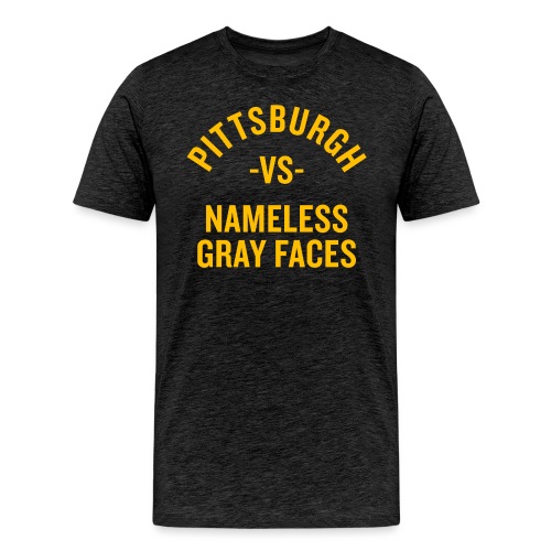 Pittsburgh vs Nameless Gray Faces - Men's Premium T-Shirt