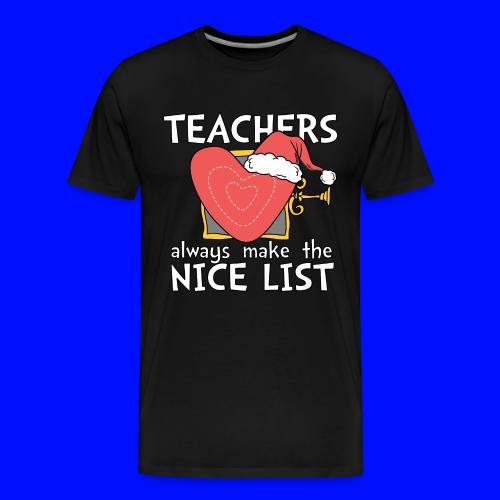 Teachers Always Make the Nice List Christmas Tee - Men's Premium T-Shirt
