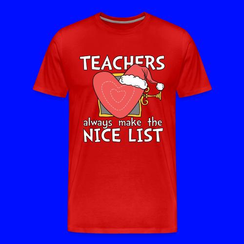 Teachers Always Make the Nice List Christmas Tee - Men's Premium T-Shirt