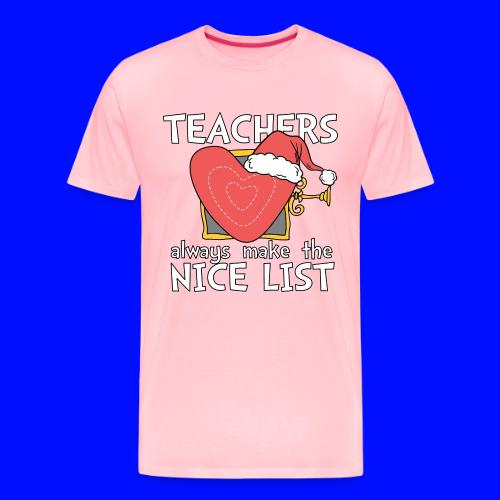 Teachers Always Make the Nice List Christmas Tee - Men's Premium T-Shirt