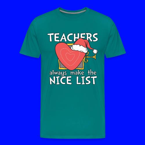 Teachers Always Make the Nice List Christmas Tee - Men's Premium T-Shirt