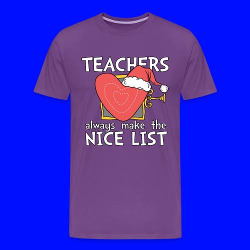 Teachers Always Make the Nice List Christmas Tee - Men's Premium T-Shirt