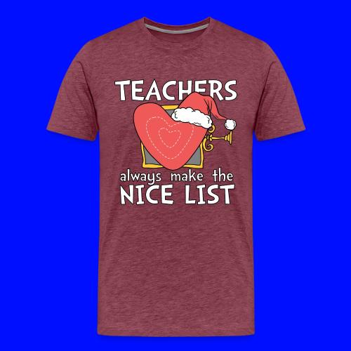 Teachers Always Make the Nice List Christmas Tee - Men's Premium T-Shirt