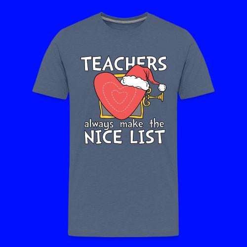 Teachers Always Make the Nice List Christmas Tee - Men's Premium T-Shirt