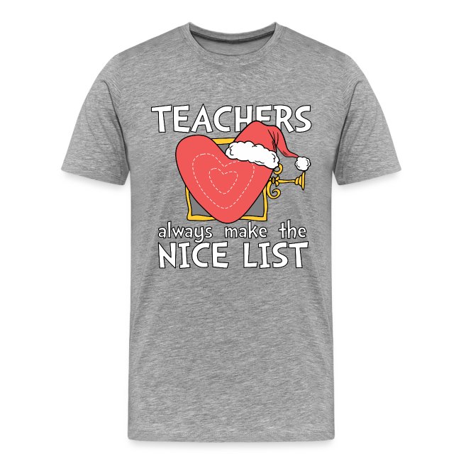 Teachers Always Make the Nice List Christmas Tee