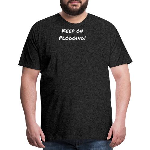 Keep on Plogging! White motivational Typography - Men's Premium T-Shirt