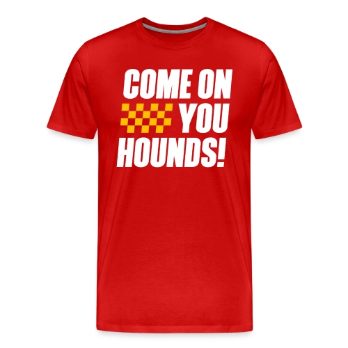 Come On You Hounds! - Men's Premium T-Shirt