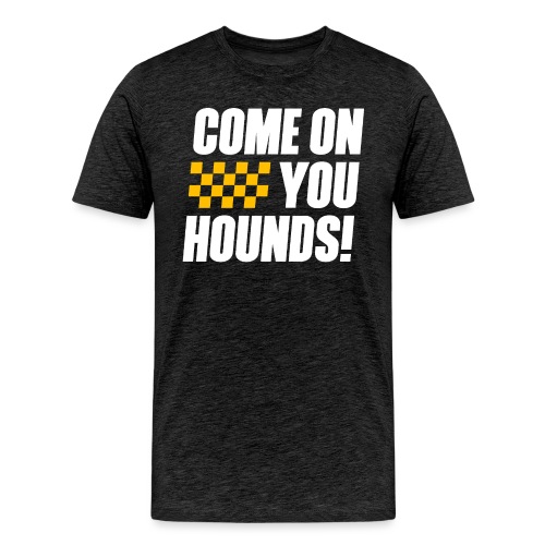 Come On You Hounds! - Men's Premium T-Shirt