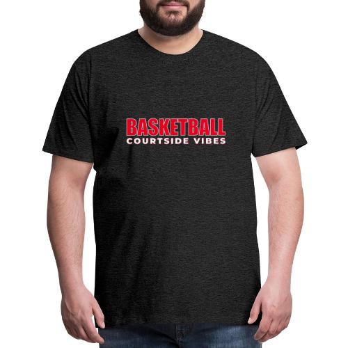 Courtside Vibes Basketball Typography Design - Men's Premium T-Shirt