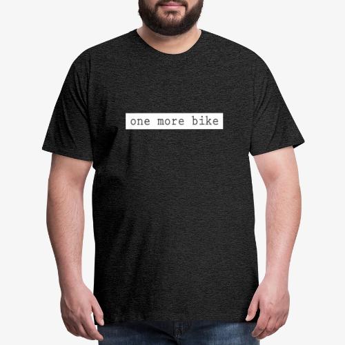 One More Bike - Men's Premium T-Shirt