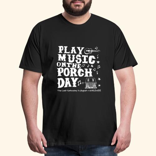 PLAY MUSIC ON THE PORCH DAY - Men's Premium T-Shirt