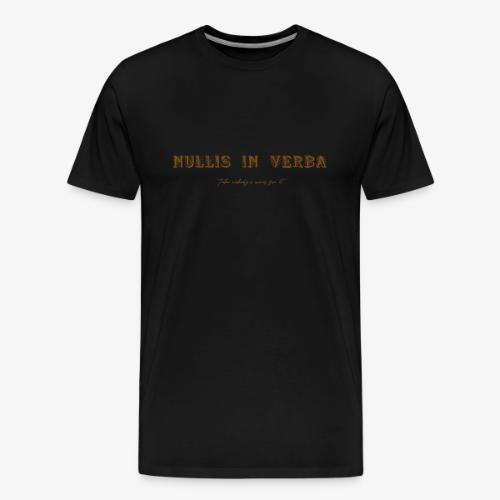 Nullis In Verba - Men's Premium T-Shirt