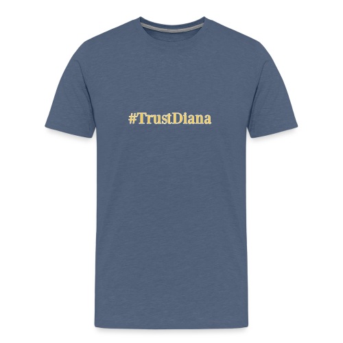 #TrustDiana - Men's Premium T-Shirt