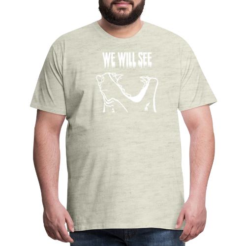 We Wil See Quote (White) - Men's Premium T-Shirt