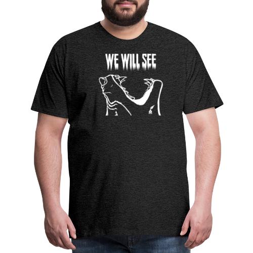 We Wil See Quote (White) - Men's Premium T-Shirt