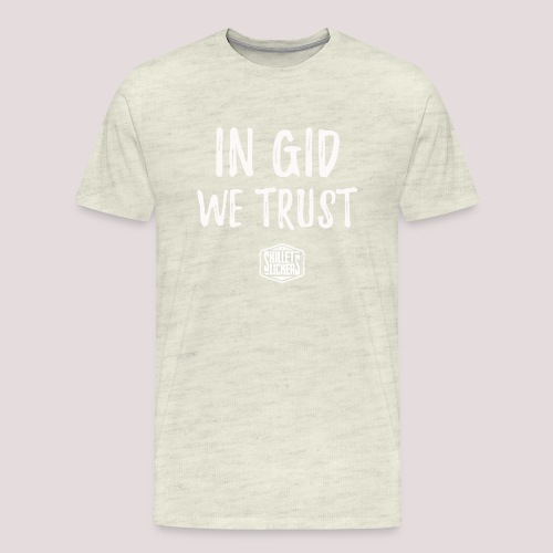 In Gid We Trust - Men's Premium T-Shirt