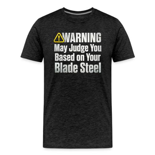 Warning May Judge You Blade Steel Funny Knife - Men's Premium T-Shirt