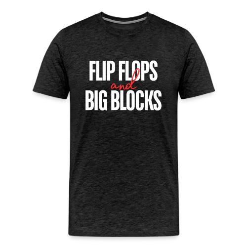 Flip Flops & Big Blocks - Men's Premium T-Shirt