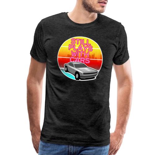 Still Plays With Cars - Men's Premium T-Shirt