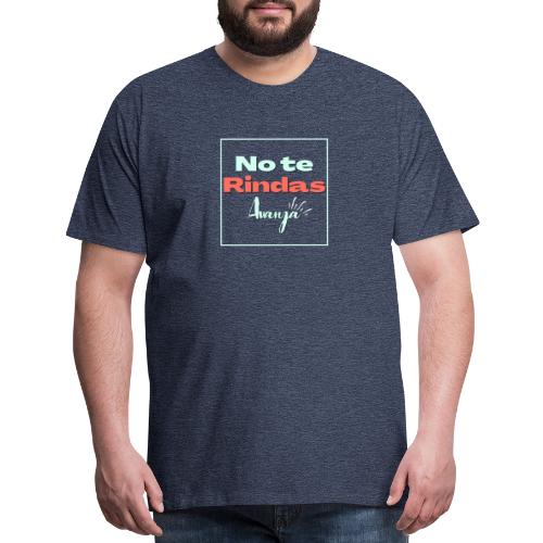 No te Rindas, Avanza. - Men's Premium T-Shirt