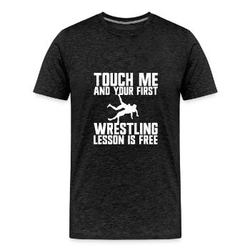Touch Me And Your First Wrestling Lesson Is Free - Men's Premium T-Shirt - charcoal grey - Front - Liam (192cm)
